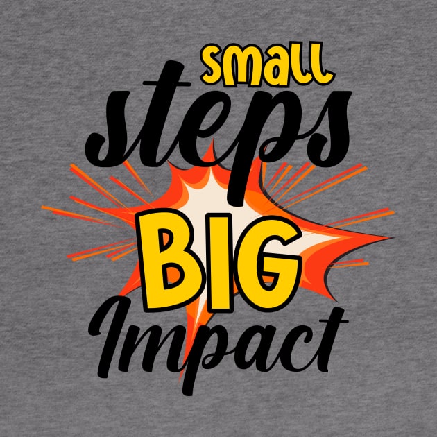 Small steps, big impact by arafat4tdesigns